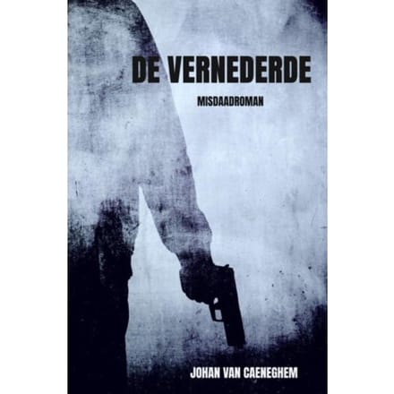 De Vernederde - Johan Van Caeneghem