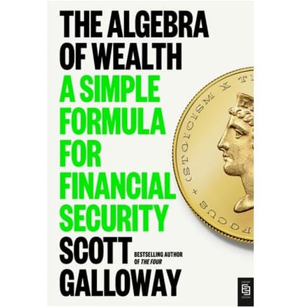 The Algebra Of Wealth - Scott Galloway