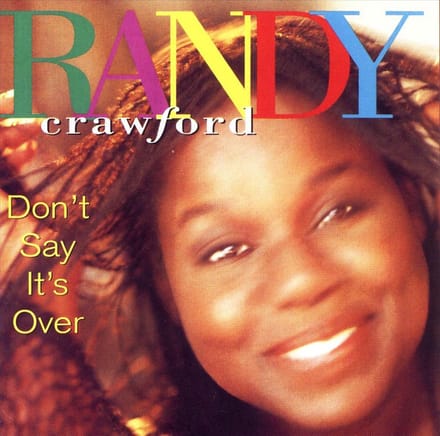 Don't Say It's Over - Randy Crawford