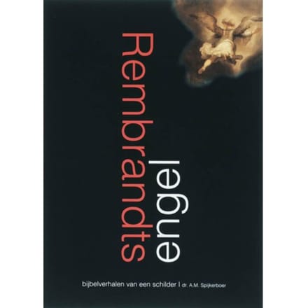 Rembrandts Engel - A.M. Spijkerboer