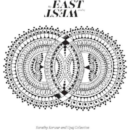 My East Is Your West - Sarathy Korwar