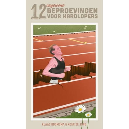 12 Ongewone Beproevingen Voor Hardlopers - K de Jong