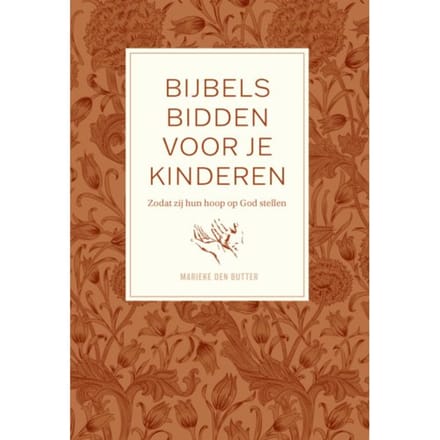 Bijbels Bidden Voor Je Kinderen - Marieke den Butter