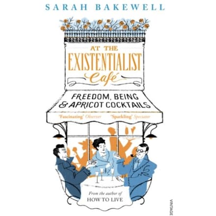 At The Existentialist Cafe - Sarah Bakewell