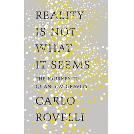 Reality Is Not What It Seems - Carlo Rovelli
