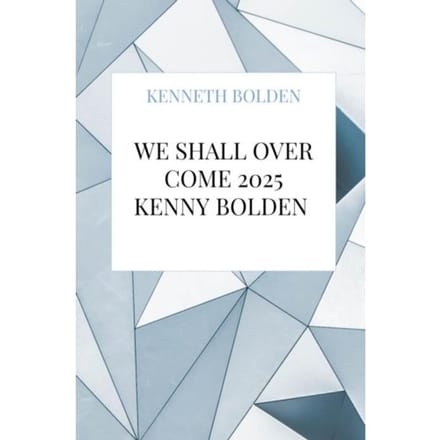 We Shall Over Come 2025 Kenny Bolden - Kenneth Bolden