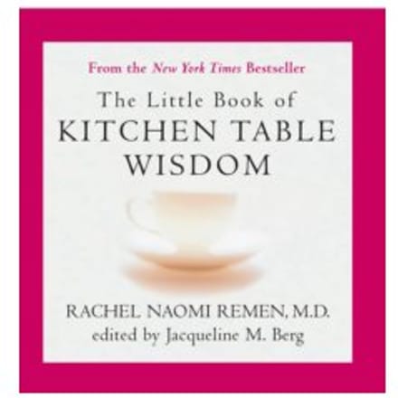 The little book of kitchen table wisdom - Rachel Naomi Remen