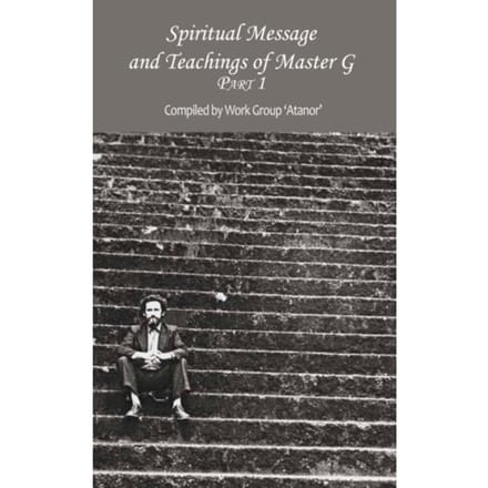 Spiritual Message And Teachings Of Master G - Atanor