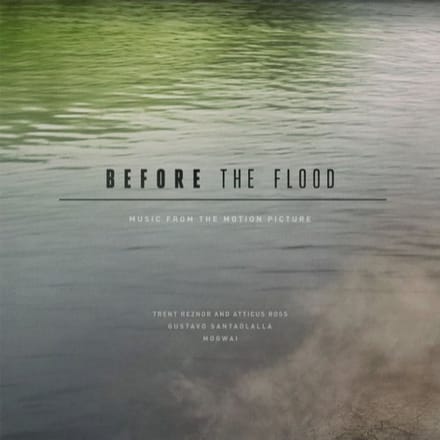 Before The Flood - Trent Reznor & Atticus Ross