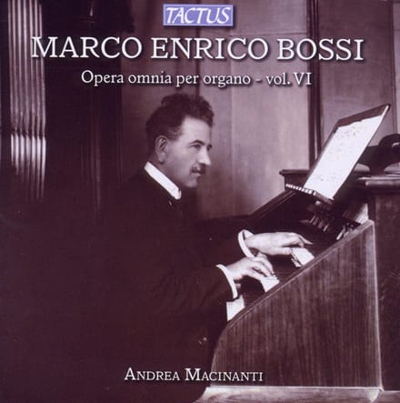 Andrea Macinanti - Bossi: Complete Organ Works - Volume VI (CD)