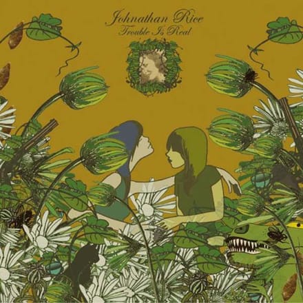 Johnathan Rice - Trouble Is Real (CD)