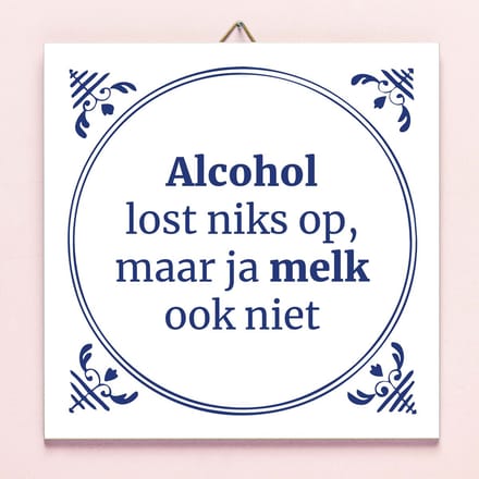 Tegeltje Alcohol lost niks op van Ditverzinjeniet