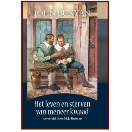 Het Leven En Sterven Van Meneer Kwaad - John Bunyan