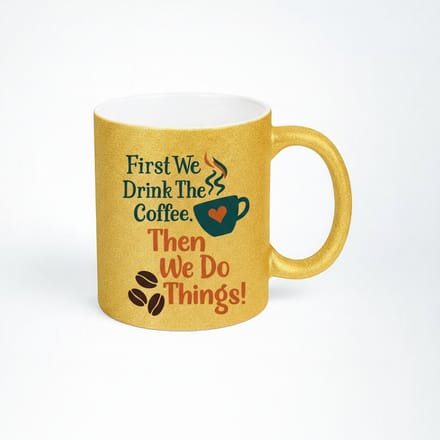 Goud Glitter Koffiemok - Eerst Koffie, Dan Dingen Doen!