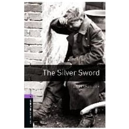 Oxford Bookworms Library: Level 4:: The Silver Sword - Ian Serrailler
