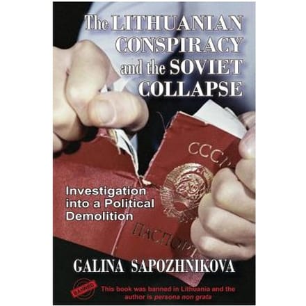 The Lithuanian Conspiracy And The Soviet Collapse - Galina Sapozhnikova