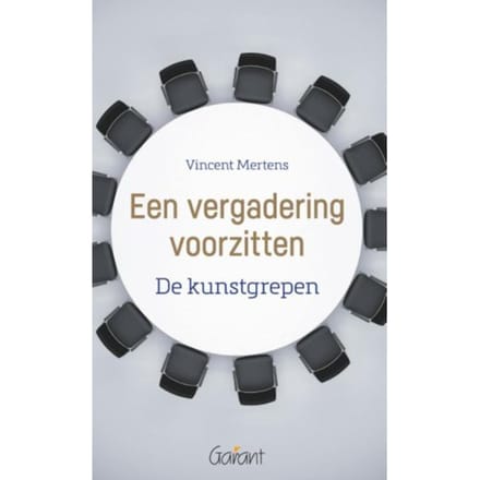 Een Vergadering Voorzitten. De Kunstgrepen - Vincent Mertens