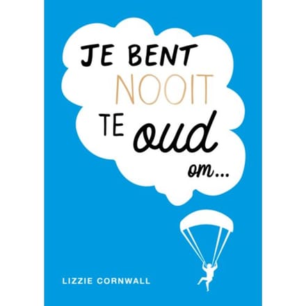 Je Bent Nooit Te Oud Om - Lizzie Cornwall