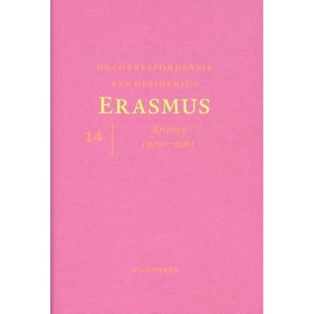 De Correspondentie Van Desiderius Erasmus / Deel 14 Brieven 1926 - 2081 - Desiderius Erasmus
