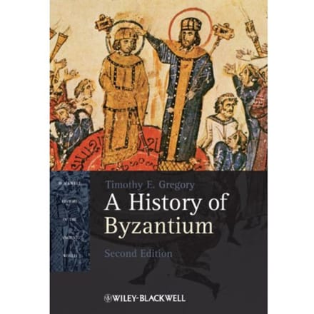 A History Of Byzantium - Timothy E. Gregory