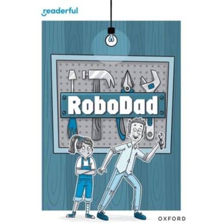 Readerful Rise: Oxford Reading Level 10: Robodad - Murtagh