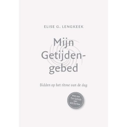 Mijn Getijdengebed - Elise G. Lengkeek