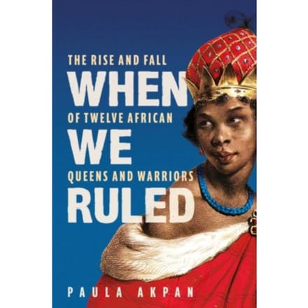 When We Ruled - Paula Akpan