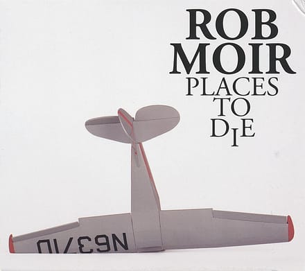 Rob Moir - Places To Die (CD)