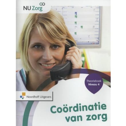 Coordinatie Van Zorg / Niveau 4 / Theorieboek - Nu Zorg