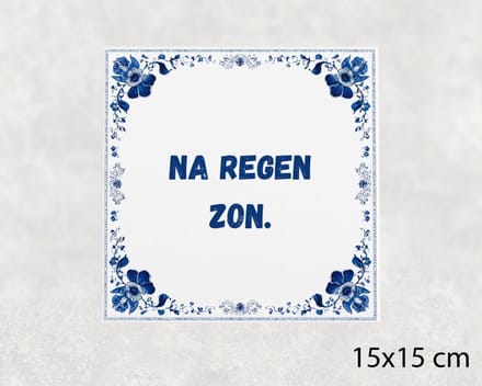 Spreuk tegel 15x15 cm Na regen zon