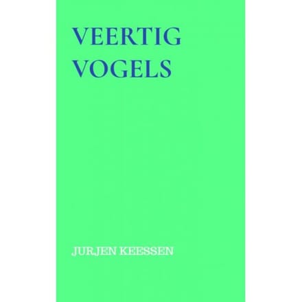 Veertig Vogels - Jurjen Keessen
