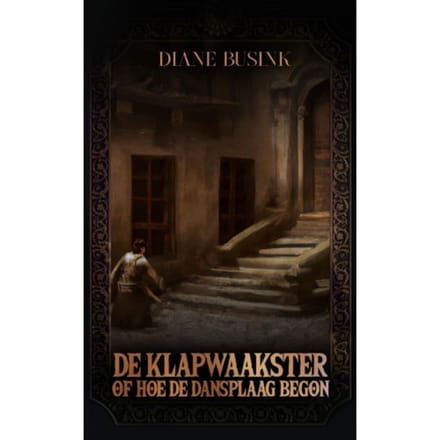 De Klapwaakster Of Hoe De Dansplaag Begon - Diane Busink