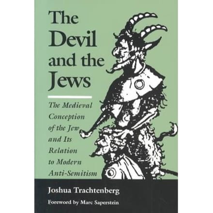 The Devil And The Jews - Joshua Trachtenberg