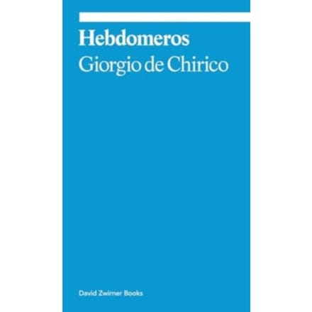 Hebdomeros: A Novel - Ekphrasis - Giorgio de Chirico