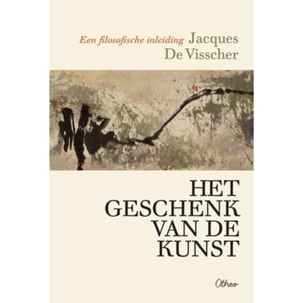 Het Geschenk Van De Kunst - Jacques De Visscher