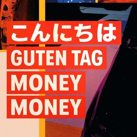 Konnichiwa - Guten Tag - Money Money - Zzz