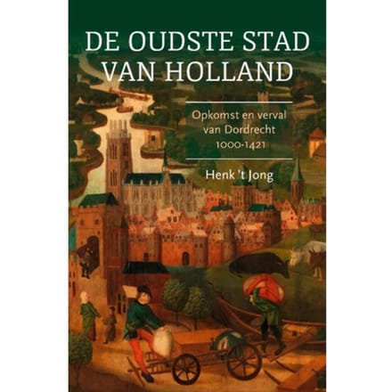 De Oudste Stad Van Holland - Henk 't Jong