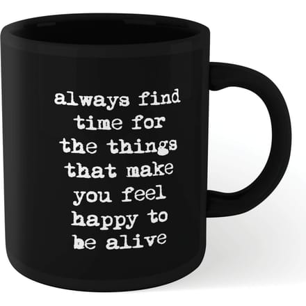 The Motivated Type Find Time For The Things That Make You Feel Happy Mug - Black