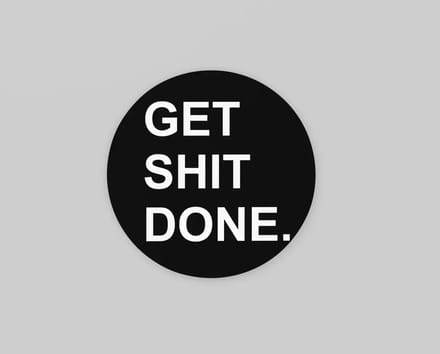Rond Schilderij - Get Shit Done - Motivatie - Muurcirkel print op Dibond - 100 cm