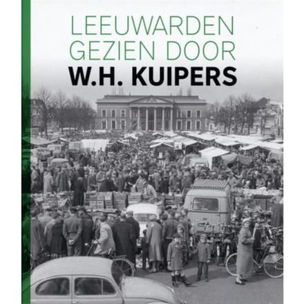 Leeuwarden Gezien Door W.H. Kuipers - Herry Kuipers