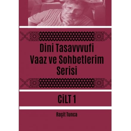 Dini Tasavvufi Vaaz Ve Sohbetlerim Serisi 1 - Raşit Tunca