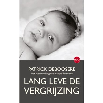 Lang Leve De Vergrijzing - Patrick Deboosere