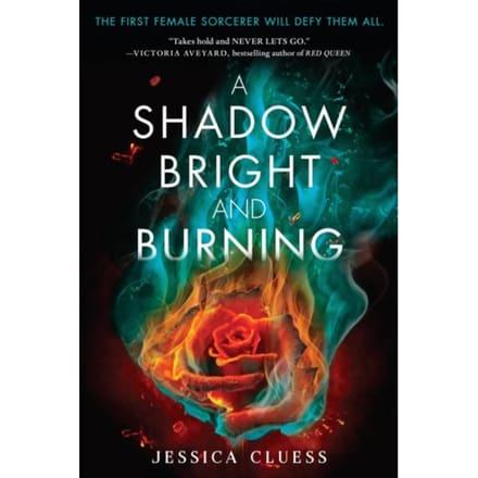 Cluess, J: Shadow Bright And Burning (Kingdom On Fire, Book - Kingdom On Fire - Jessica Cluess