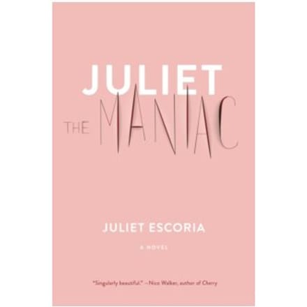 Juliet the maniac - Juliet Escoria