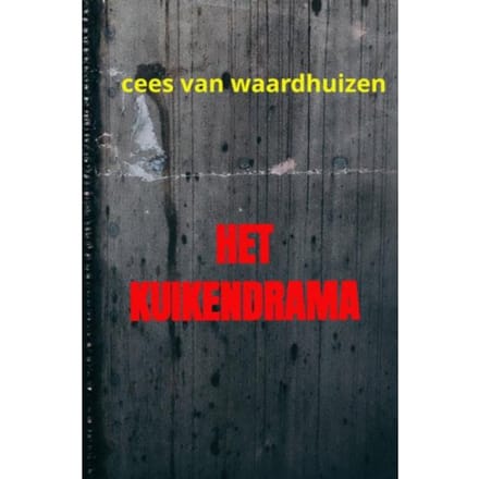 Het Kuikendrama - Cees Van Waardhuizen