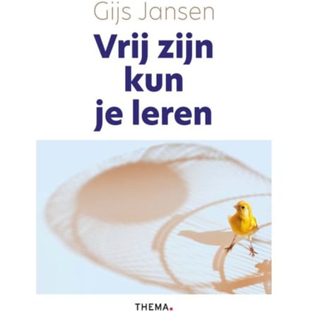 Vrij Zijn Kun Je Leren - Gijs Jansen
