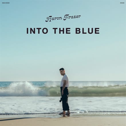 Into The Blue - Aaron Frazer