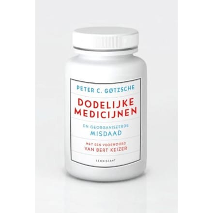 Dodelijke Medicijnen En Georganiseerde Misdaad - Peter C. Gotzsche
