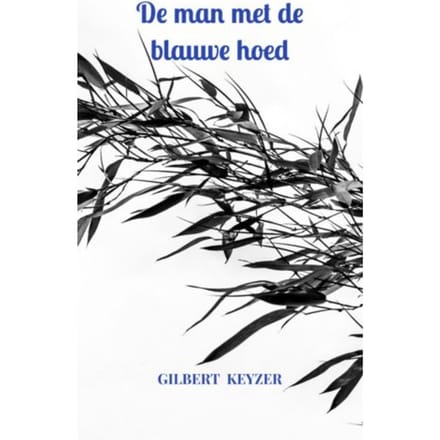 De Man Met De Blauwe Hoed - Gilbert Keyzer