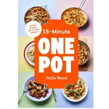 15-Minute One Pot - Hollie Wood